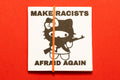 Make Racists Afraid Again
