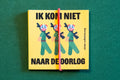 Ik kom niet naar de Oorlog